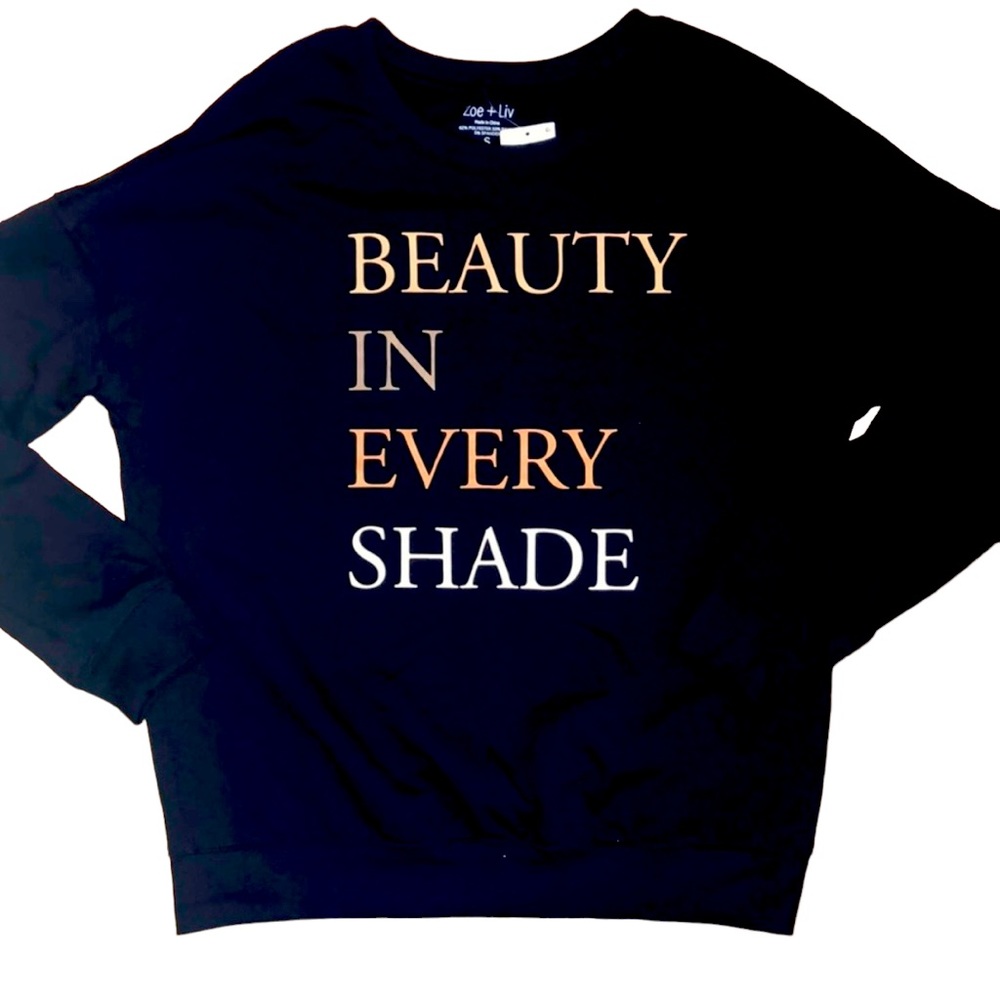 NWT. Small BEAUTY IN EVERY SHADE BLACK SWEATSHIRT.